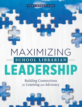 Paperback Maximizing School Librarian Leadership: Building Connections for Learning and Advocacy Book