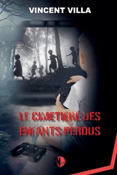 Le cimetière des enfants perdus (French Edition)