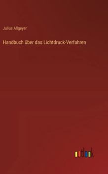 Hardcover Handbuch über das Lichtdruck-Verfahren [German] Book