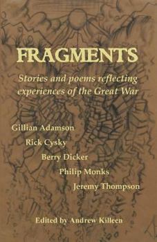 Fragments: Stories and poems reflecting experiences of the Great War