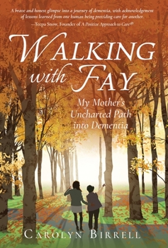 Walking with Fay: My Mother's Uncharted Path into Dementia