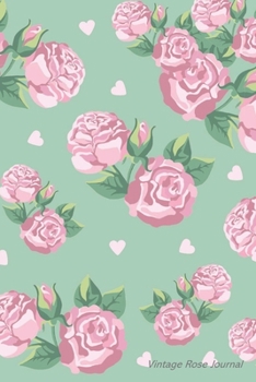 Paperback Vintage Rose Journal: Blank floral lined notebook for writing Book
