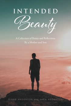 Paperback Intended Beauty: A Collection of Poetry and Reflections By a Mother and Son Book