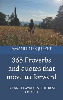 365 Proverbs and quotes that move us forward: 1 year to awaken the best of you