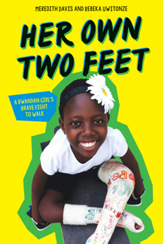 Her Own Two Feet: A Rwandan Girl's Brave Fight to Walk - Book  of the Scholastic Focus