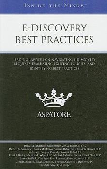 Paperback e-Discovery Best Practices: Leading Lawyers on Navigating e-Discovery Requests, Evaluating Existing Policies, and Identifying Best Practices Book