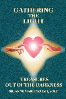 Paperback Gathering the Light: Treasures Out of the Darkness Book