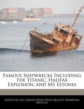 Famous Shipwrecks Including the Titanic, Halifax Explosion, and Ms Estonia