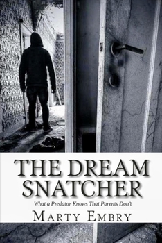 Paperback The Dream Snatcher: What a Predator Knows That Parents Don't Book