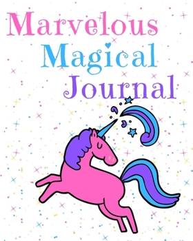 Marvelous Magical Journal: Unicorn Write and Draw Activity Book for Girls