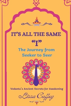 Paperback It's All the Same "I": The Journey From Seeker to Seer Book