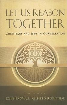 Paperback Let Us Reason Together: Christian and Jews in Conversation Book