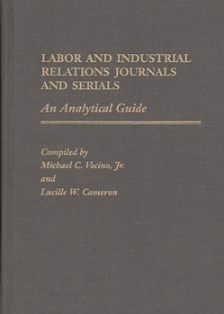 Hardcover Labor and Industrial Relations Journals and Serials: An Analytical Guide Book