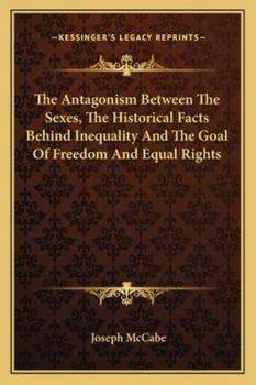 Paperback The Antagonism Between The Sexes, The Historical Facts Behind Inequality And The Goal Of Freedom And Equal Rights Book