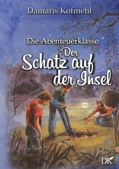 Paperback Der Schatz auf der Insel: Die Abenteuerklasse Band 3 [German] Book