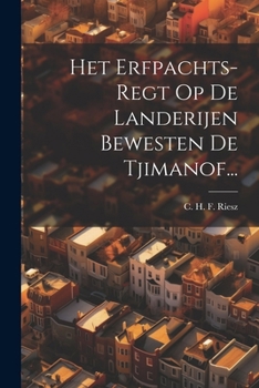 Paperback Het Erfpachts-regt Op De Landerijen Bewesten De Tjimanof... [Dutch] Book