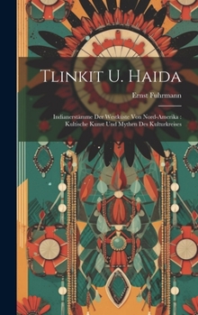Hardcover Tlinkit u. Haida: Indianerstämme der Westküste von Nord-Amerika: Kultische Kunst und Mythen des Kulturkreises [German] Book