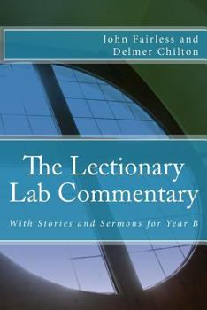 Paperback The Lectionary Lab Commentary: With Stories and Sermons for Year B Book