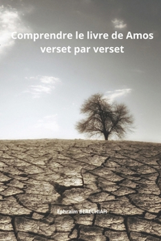 Comprendre le livre de Amos verset par verset (French Edition)