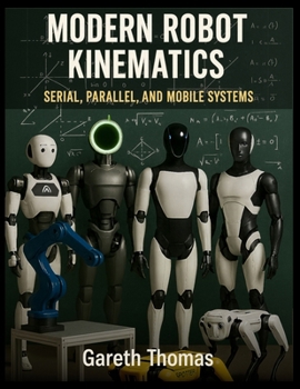 Paperback Modern Robot Kinematics: Serial, Parallel, and Mobile Systems Book