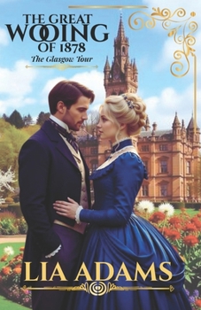 The Great Wooing of 1878: The Glasgow Tour (Great Victorian Romances) - Book #1 of the Great Victorian Romances