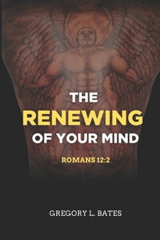 The Renewing Of Your Mind: Romans 12:2