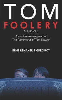 Paperback Tom Foolery: A modern re-imagining of 'The Adventures of Tom Sawyer' Book