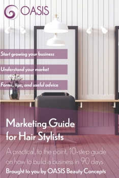 Paperback Marketing Guide for Hair Stylists: A practical, to the point, 10-step guide on how to build a business in 90 days Book
