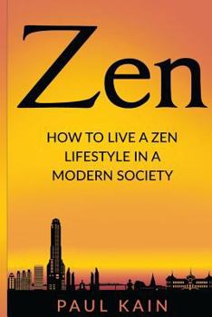 Paperback Zen: How to Live a Zen Lifestyle in a Modern Society Book