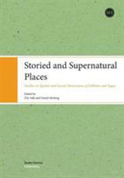 Paperback Storied and Supernatural Places: Studies in Spatial and Social Dimensions of Folklore and Sagas Book