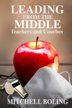 Paperback Leading From the Middle: Teachers and Coaches Book
