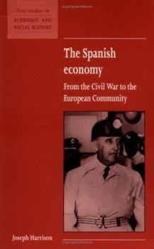 The Spanish Economy: From the Civil War to the European Community - Book  of the New Studies in Economic and Social History