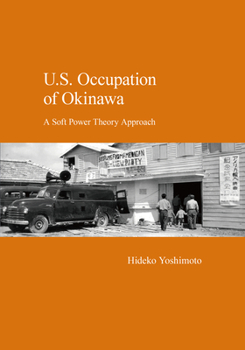 Paperback U.S. Occupation of Okinawa: A Soft Power Theory Approach Book