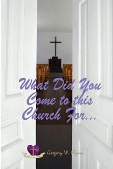 Paperback What Did You Come to This Church For.... Book