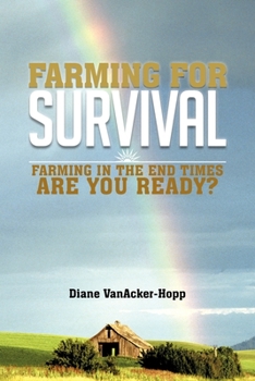 Paperback Farming For Survival: Farming In The End Times Are You Ready? Book