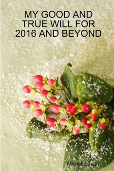 Paperback My Good and True Will for 2016 and Beyond Book