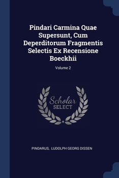 Paperback Pindari Carmina Quae Supersunt, Cum Deperditorum Fragmentis Selectis Ex Recensione Boeckhii; Volume 2 Book