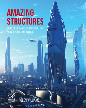 Hardcover Amazing Structures of the World: Incredible Feats of Architecture from Around the World Book