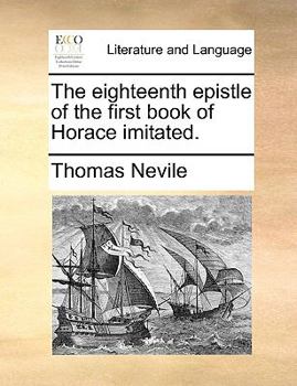 Paperback The Eighteenth Epistle of the First Book of Horace Imitated. Book