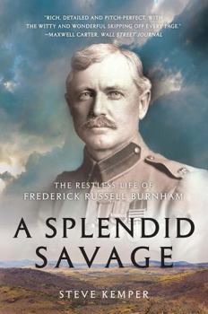 Paperback A Splendid Savage: The Restless Life of Frederick Russell Burnham Book