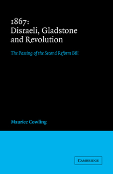 Paperback 1867 Disraeli, Gladstone and Revolution: The Passing of the Second Reform Bill Book
