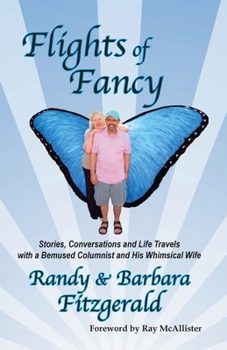 Paperback Flights of Fancy: Stories, Conversations and Life Travels with a Bemused Columnist and His Whimsical Wife Book
