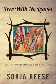 Paperback Tree With No Leaves: A Life Lived Through Infertility, IVF and Breast Cancer Book
