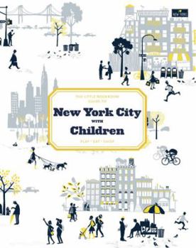 Paperback The Little Bookroom Guide to New York City with Children: Play, Eat, Shop Book