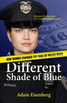 Paperback A Different Shade of Blue: How Women Changed the Face of Police Work Book