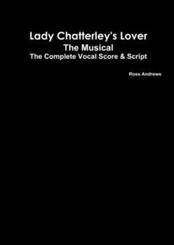 Paperback Lady Chatterley's Lover - The Musical - The Complete Vocal Score and Script Book