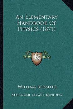 Paperback An Elementary Handbook Of Physics (1871) Book