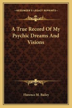 Paperback A True Record Of My Psychic Dreams And Visions Book