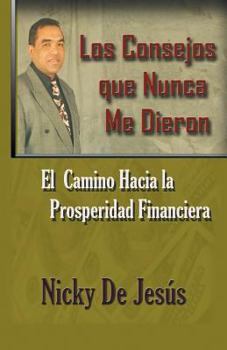 Paperback Los Consejos Que Nunca Me Dieron: Un Camino Hacia La [Spanish] Book