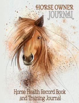 Paperback Horse Health Record Book & Horse Training Journal: Horse Owner Journal - Valuable Addition to Your Collection of Horse Training Books and Horse Care E Book